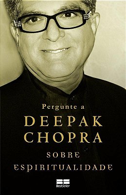 Pergunte A Deepak Chopra Sobre Espiritualidade