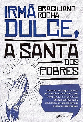 Irmã Dulce, A Santa Dos Pobres