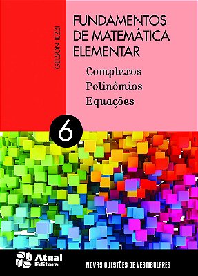 Fundamentos Da Matemática Elementar - Complexos, Polinômios E Equações - Volume 6 - Nova Edição