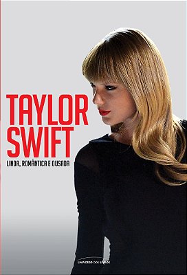 Taylor Swift - Linda, Romântica E Ousada