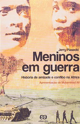 Meninos Em Guerra - História De Amizade E Conflito Na África - 2ª Ed. 2012