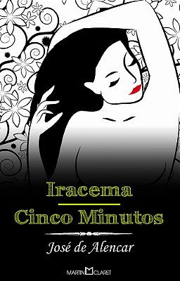 Iracema \ Cinco Minutos - Coleção A Obra-Prima De Cada Autor