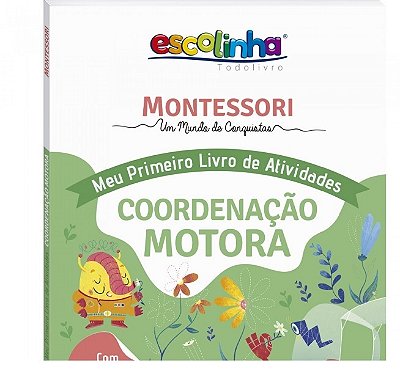 Escolinha Montessori Meu Primeiro Livro De Atividades... Coordenação Motora