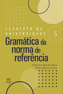 Escrever Na Universidade 5 - Gramática Da Norma De Referencia