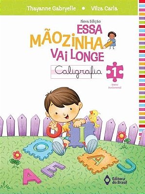 Essa Mãozinha Vai Longe - Caligrafia - 1º Ano - Ensino Fundamental I - Nova Edição