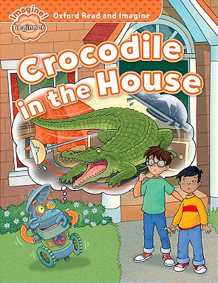 Crocodile In The House - Oxford Read And Imagine - Beginner..-