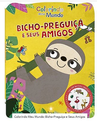 Colorindo Meu Mundo: Bicho-Preguica E Seus Amigos
