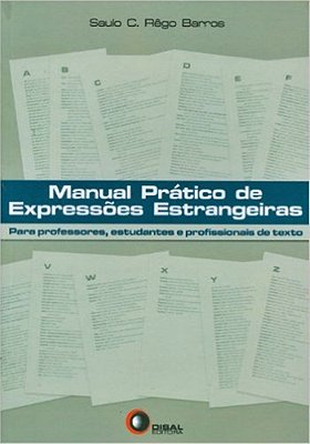 Manual Prático De Expressões Estrangeiras - Para Professores, Estudantes E Profissionais De Texto