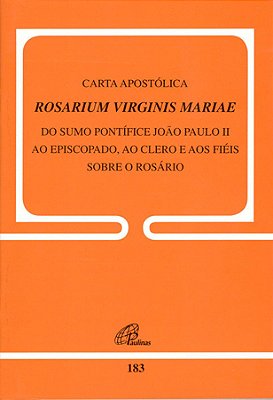 Carta Apostólica Rosarium Virginis Mariae - 183 Do Sumo Pontífice Ao Episcopado, Ao Clero E Aos Fiéis Sobre O Rosário