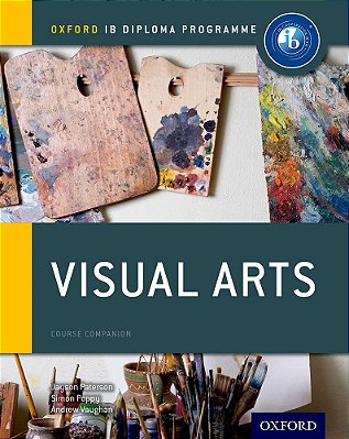 Ib Visual Arts - Oxford Ib Diploma Programme - Course Book..-