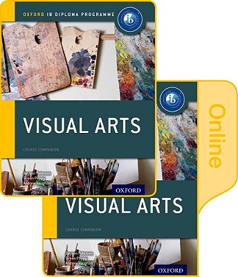 Ib Visual Arts - Oxford Ib Diploma Programme - Print And Online Course Pack..-