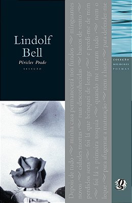 Melhores Poemas Lindolf Bell Seleção E Prefácio: Péricles Prade