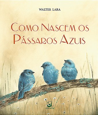 Como Nascem Os Pássaros Azuis