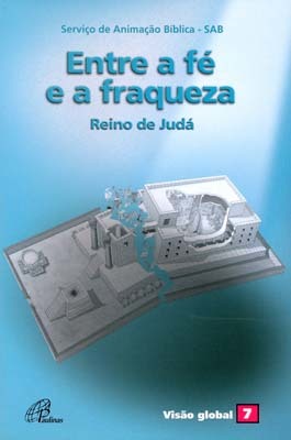 Entre A Fé E A Fraqueza - Reino De Judá Visão Global 07