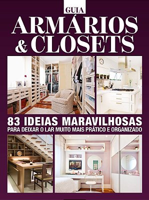 Guia Armários E Closets 83 Ideias Maravilhas Para Deixar O Lar Muito Mais Prático E Organizado