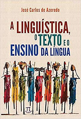A Linguística, O Texto E O Ensino Da Língua
