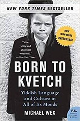 Born To Kvetch, Yiddish Language And Culture In All Of Its Moods - Paperback