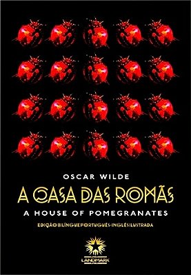 A Casa Das Romãs - The House Of Pomegranates - Edição Bilíngua Português-Inglês Ilustrada
