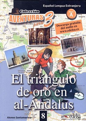El Triángulo De Oro En Al-Ándalus - Aventuras Para 3 - Nivel A - Libro Con Audio Descagrable