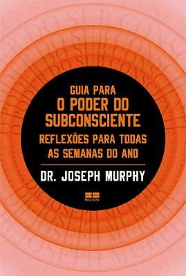 Guia Para O Poder Do Subconsciente: Reflexões Para Todas As Semanas Do Ano