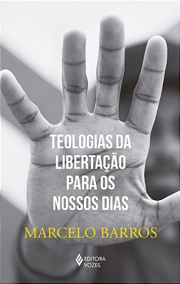 Teologias Da Libertação Para Os Nossos Dias