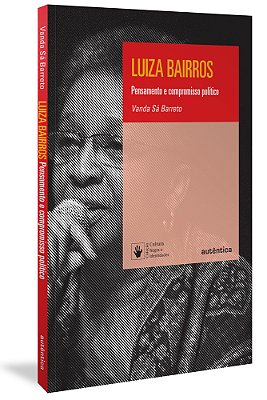 Luiza Bairros: Pensamento E Compromisso Político