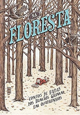 Na Floresta: Contos De Fadas Dos Irmãos Grimm Em Quadrinhos