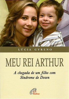 Meu Rei Arthur Chegada De Um Filho Com Síndrome De Down (A)