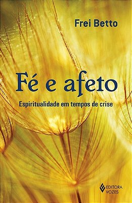 Fé E Afeto: Espiritualidade Em Tempos De Crise