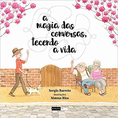 A Magia Das Conversas, Tecendo A Vida