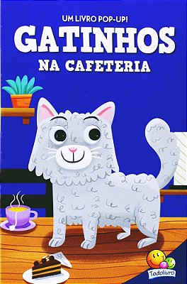 Gatinhos Na Cafeteria - Olhinhos Espertos! Um Livro Pop-Up