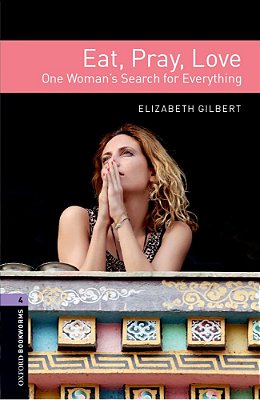 Eat, Pray, Love - Oxford Bookworms Library - Level 4 - Third Edition