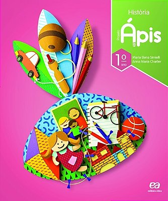 Projeto Ápis - História - 1º Ano - Ensino Fundamental I - Versão Reformulada - 3ª Edição