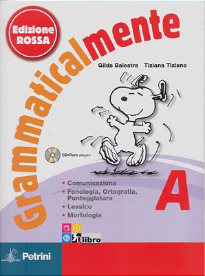 Grammaticalmente. Moduli A-B: Comunicazi One, Fonologia, Ortografia, Punteggiatur A, Lessico, Morfolog