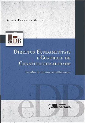 Direitos Fundamentais E Controle De Constitucionalidade: Estudo De Direito Constitucional - 4ª Edição De 2012