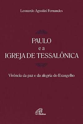 Paulo E A Igreja De Tessalônica Vivência Da Paz E Da Alegria Do Evangelho