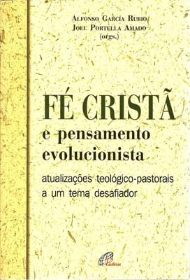 Fé Cristã E Pensamento Evolucionista Atualizações Teológico-Pastorais A Um Tema Desafiador