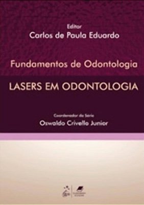 Lasers Em Odontologia - Série Fundamentos De Odontologia