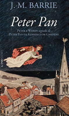 Peter Pan - Peter E Wendy Seguido De Peter Pan Em Kensington Gardens