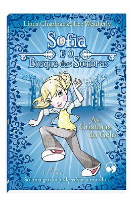 As Criaturas Do Gelo Sofia E O Bosque Das Sombras