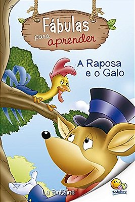 A Raposa E O Galo - Fábulas Para Aprender