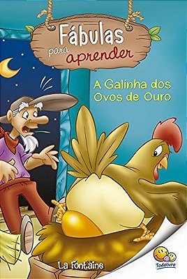 A Galinha Dos Ovos De Ouro - Fábulas Para Aprender
