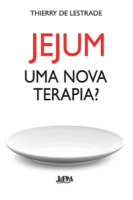 Jejum - Uma Nova Terapia?