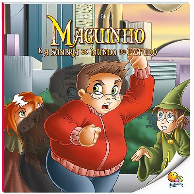Maguinho (Volume 4): Maguinho E A Sombra Do Mundo Do Futuro (Nível 4/Paradidáticos Todolivro)