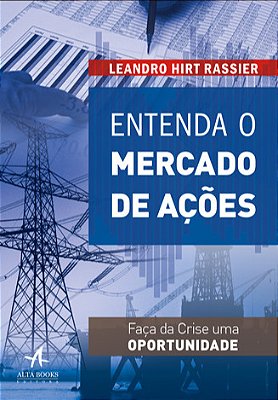 Entenda O Mercado De Ações Faça Da Crise Uma Oportunidade