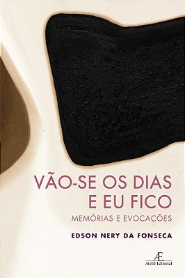 Vão-Se Os Dias E Eu Fico Memórias E Evocações