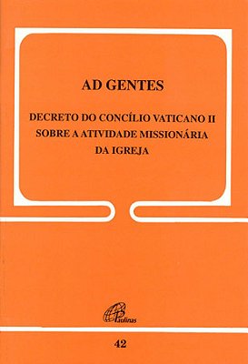 Ad Gentes - 42 - Decreto Do Concílio Do Vaticano II Sobre A Atividade Missionária Da Igreja