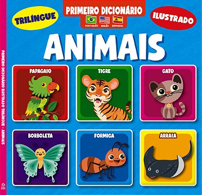 Primeiro Dicionário Trilíngue Ilustrado - Animais