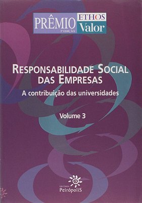 Responsabilidade Social Das Empresas - Volume 3 - A Contribuição Das Universidades