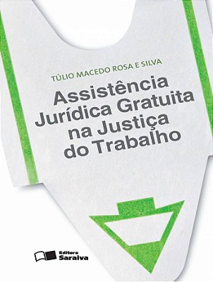 Assistência Jurídica Gratuita Na Justiça Do Trabalho - 1ª Edição De 2013